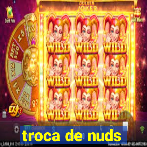 troca de nuds